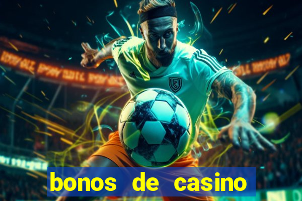 bonos de casino sin deposito