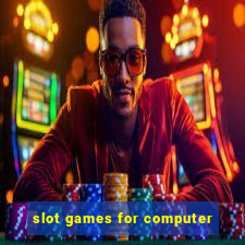 slot games for computer