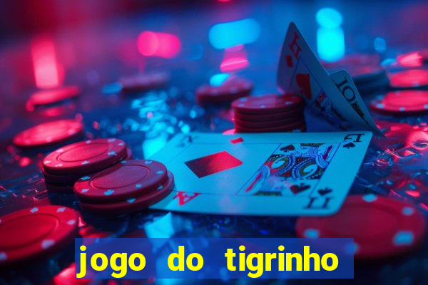 jogo do tigrinho oficial app