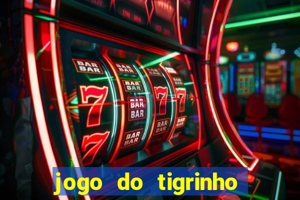 jogo do tigrinho oficial app