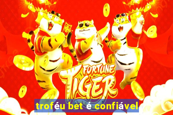 troféu bet é confiável