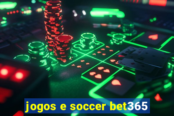 jogos e soccer bet365