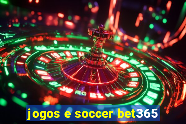 jogos e soccer bet365