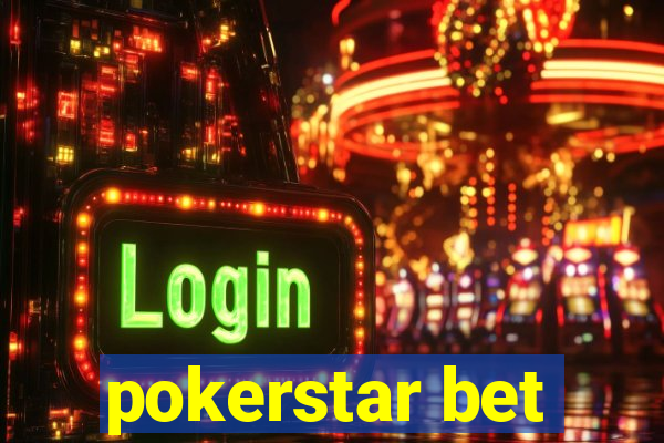 pokerstar bet