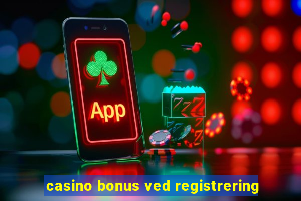 casino bonus ved registrering