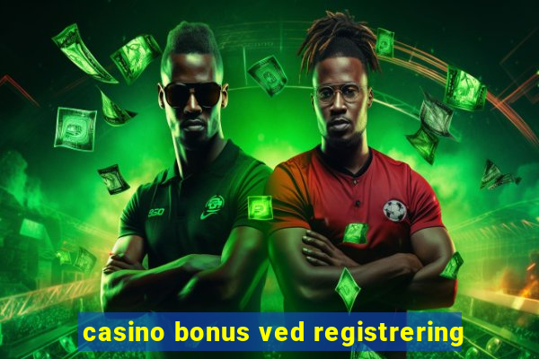 casino bonus ved registrering