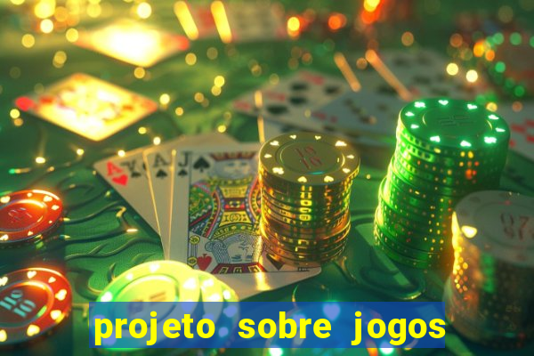 projeto sobre jogos e brincadeiras