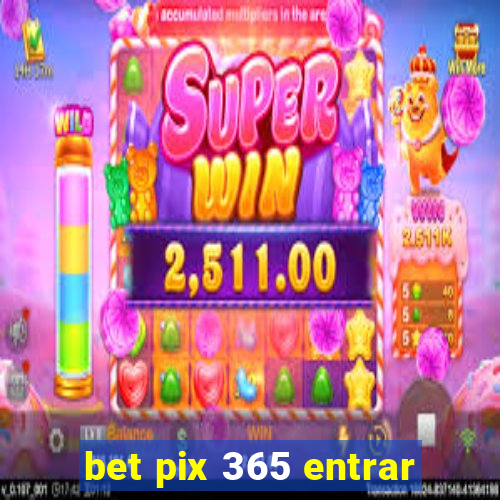 bet pix 365 entrar