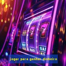 jogar para ganhar dinheiro