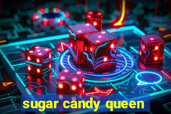 sugar candy queen