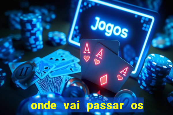 onde vai passar os jogos da champions hoje