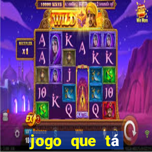 jogo que tá ganhando dinheiro