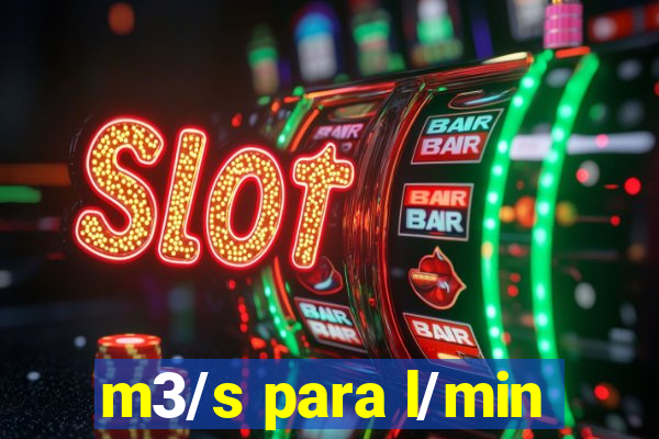 m3/s para l/min