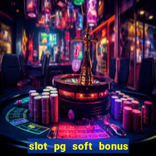 slot pg soft bonus new member 100