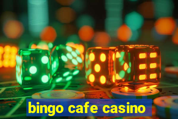 bingo cafe casino