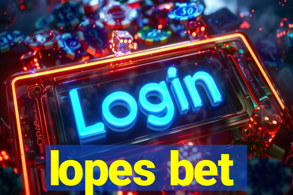 lopes bet