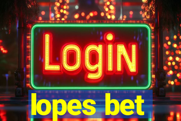 lopes bet