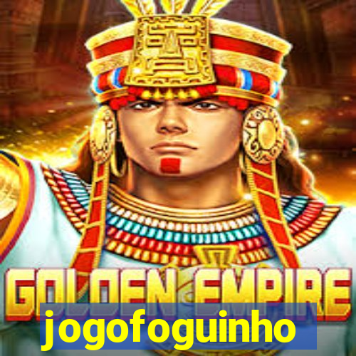 jogofoguinho