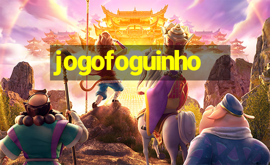 jogofoguinho