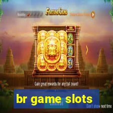 br game slots