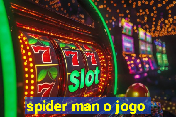 spider man o jogo