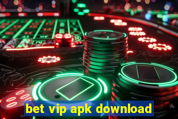 bet vip apk download