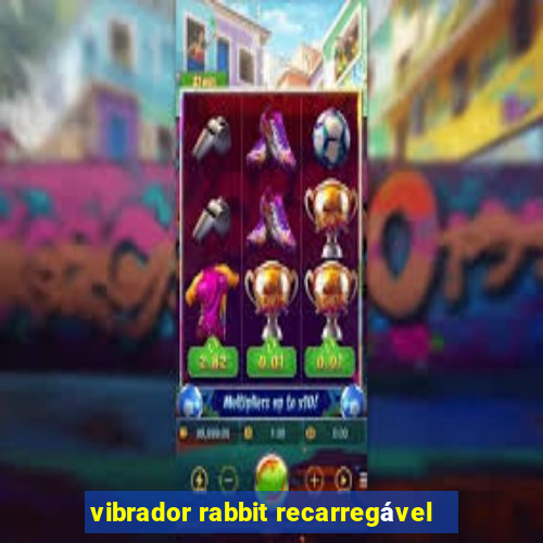 vibrador rabbit recarregável