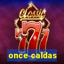 once caldas