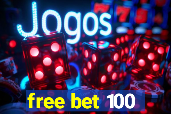 free bet 100