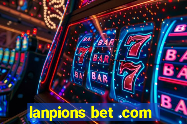 lanpions bet .com