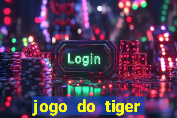 jogo do tiger bonus de cadastro