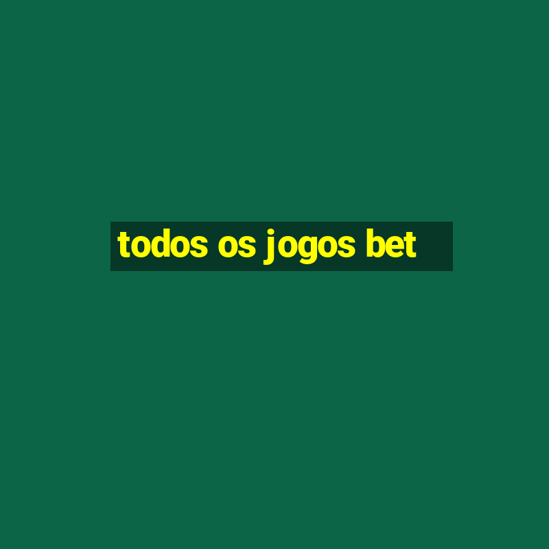 todos os jogos bet