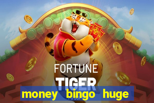 money bingo huge real cash out