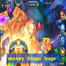 money bingo huge real cash out