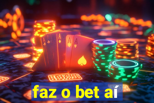 faz o bet aí