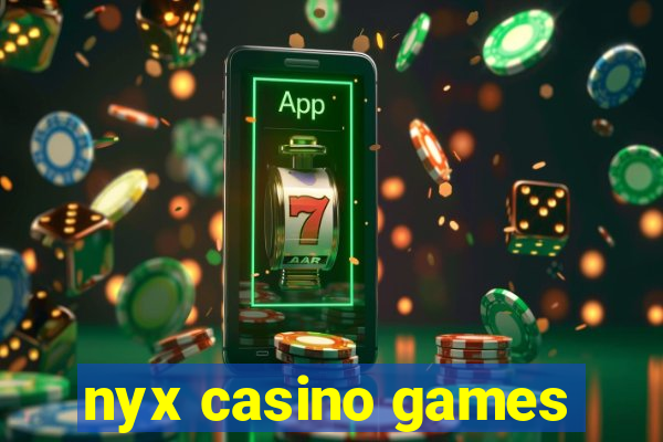 nyx casino games