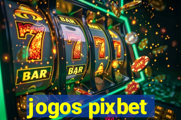 jogos pixbet