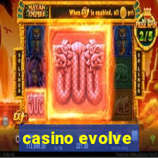 casino evolve