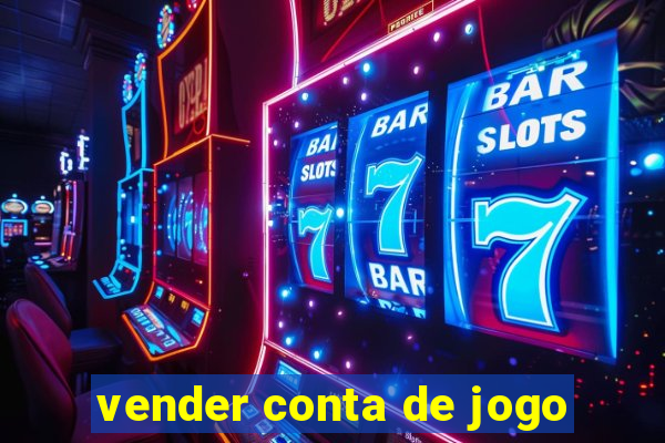 vender conta de jogo