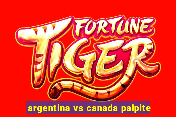 argentina vs canada palpite