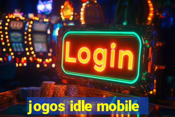 jogos idle mobile