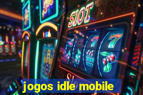 jogos idle mobile