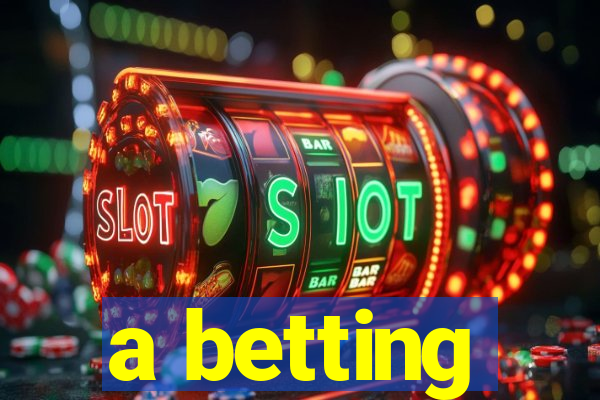 a betting