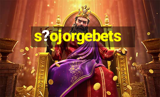 s?ojorgebets