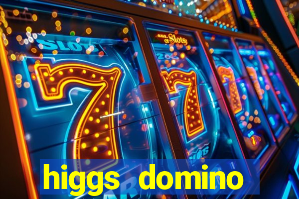 higgs domino bangsawan terbaru