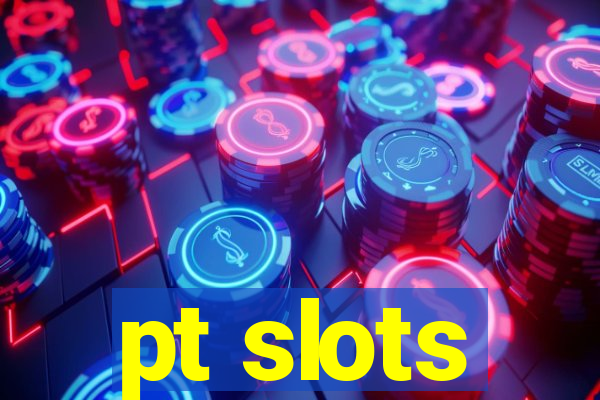 pt slots