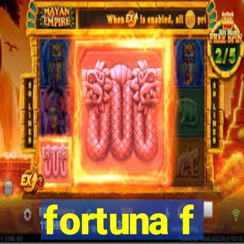 fortuna f