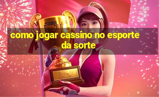 como jogar cassino no esporte da sorte