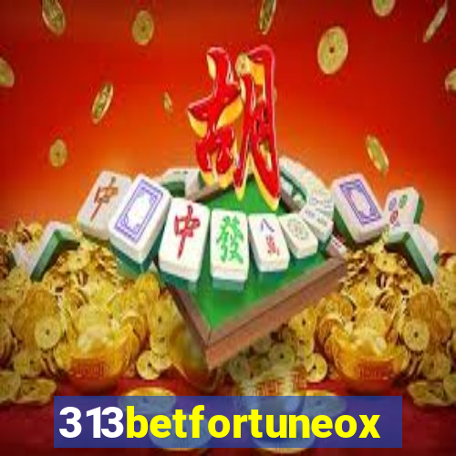 313betfortuneox