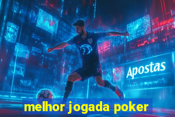 melhor jogada poker